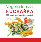 Vegetariánská kuchařka 100 snadných italských receptů