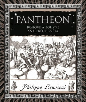 Pantheon - Bohové a bohyně antického světa - Philippa Lewisová