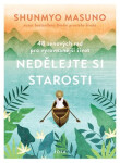 Nedělejte si starosti - 48 zenových rad pro vyrovnanější život - Shunmyo Masuno