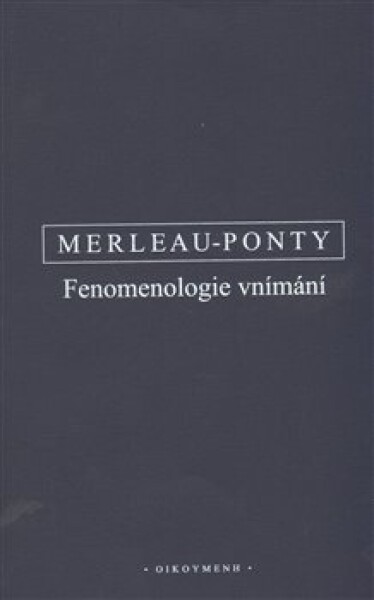 Fenomenologie vnímání Maurice Merleau-Ponty