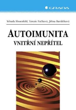 Autoimunita - Jiřina Bartůňková, Yehuda Shoenfeld, Terezie Fučíková - e-kniha