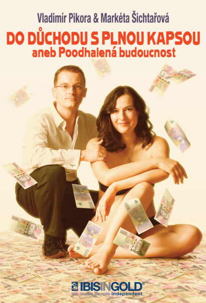 Do důchodu s plnou kapsou - Markéta Šichtařová, Vladimír Pikora