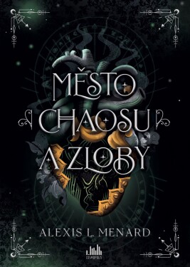Město chaosu a zloby - Alexis L. Menard