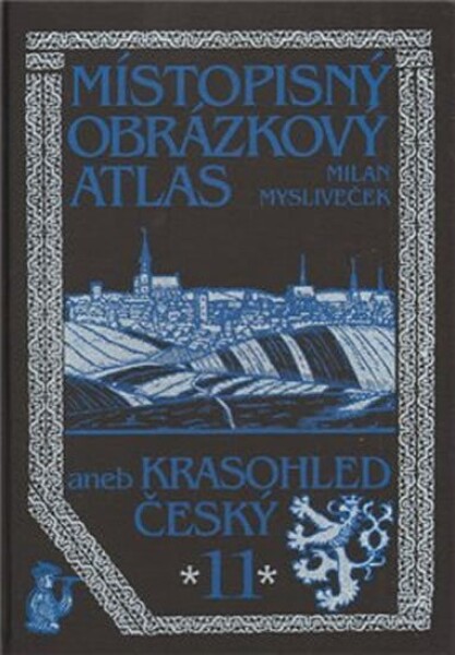 Místopisný obrázkový atlas aneb Krasohled český 11. Milan Mysliveček