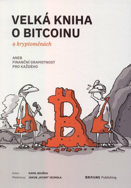 Velká kniha o bitcoinu a kryptoměnách aneb Finanční gramotnost pro každého - Kamil Bouška