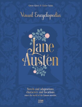 Jane Austen: The Visual Encyclopedia - Claire Saim