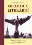 Olomouc literární 3 - O literárních tvůrcích spjatých s Olomoucí - František Všetička