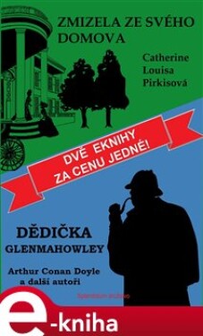 Dědička Glenmahowley / Zmizela ze svého domova - Arthur Conan Doyle, Catherine Louisa Pirkisová e-kniha