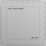 Knesl Kynčl architekti 2001–2012 Jakub Kynčl