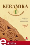 Keramika I. bez hrnčířského kruhu - Alena Vondrušková, Marcela Pošustová, Eta Placáková e-kniha