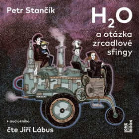 H2O a otázka zrcadlové sfingy - CDmp3 (Čte Jiří Lábus) - Petr Stančík