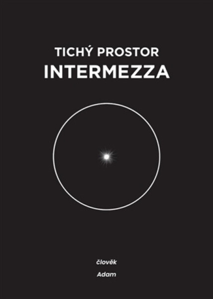 Tichý prostor intermezza - člověk & Adam