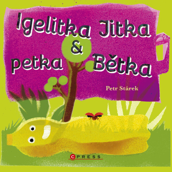 Igelitka Jitka a petka Bětka - Petr Stárek