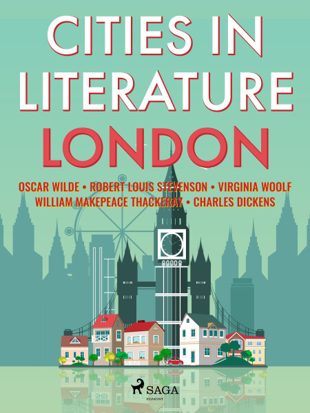 Cities in Literature: London - Oscar Wilde, Charles Dickens, Robert Louis Stevenson, Virginia Woolfová
