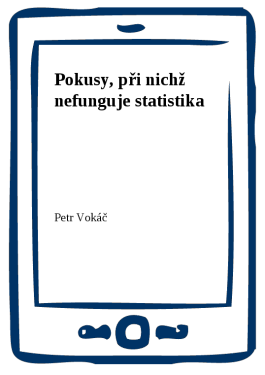 Pokusy, při nichž nefunguje statistika - Petr Vokáč