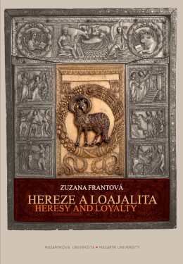 Hereze a loajalita. Heresy and Loyalty - Zuzana Frantová