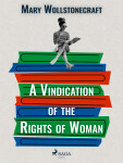 A Vindication of the Rights of Woman - Wollstonecraft Mary