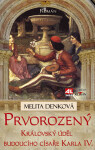 Prvorozený - královský úděl budoucího císaře Karla IV. - Melita Denková
