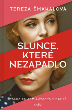 Slunce, které nezapadlo - Tereza Šmakalová