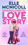 Unapologetic Love Story - Elle McNicoll