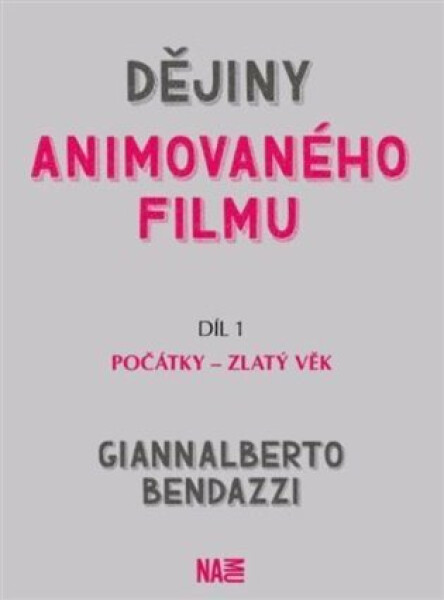 Dějiny animovaného filmu Počátky zlatý věk Giannalberto Bendazzi
