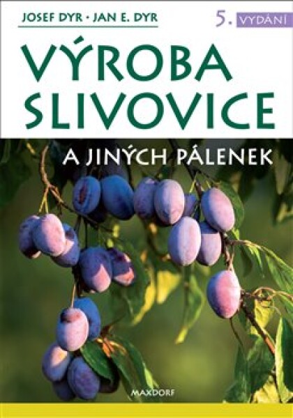 Výroba slivovice jiných pálenek Josef Dyr, Dyr,