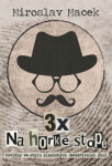 3 x na horké stopě - Miroslav Macek