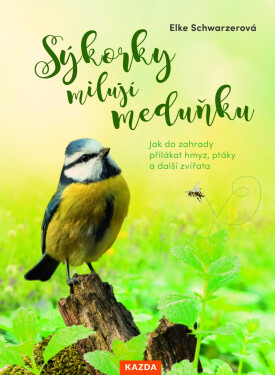 Sýkorky milují meduňku - Elke Schwarzerová