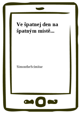 Ve špatnej den na špatným místě... - SimontheScimitar