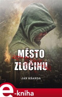 Město zločinu - Jan Kšanda e-kniha