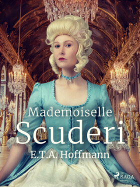 Mademoiselle Scuderi - Ernst Theodor Amadeus Hoffmann - e-kniha