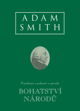 Bohatství národů (Pojednání o podstatě a původu bohatství národů) - Adam Smith - e-kniha