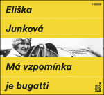 Má vzpomínka je bugatti Eliška Junková