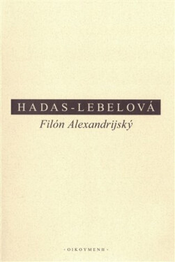 Filón Alexandrijský - Mireille Hadas-Lebelová