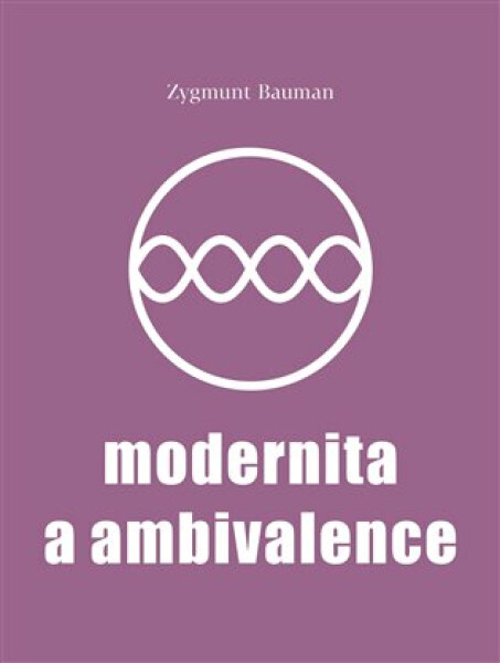 Modernita a ambivalence - Zygmunt Bauman