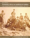 Technický obraz na malířských štaflích - Česko-němečtí fotoamatéři a umělecká fotografie, 1890-1914 - Petra Trnková