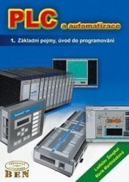 PLC a automatizace 1. Základní pojmy, úvod do programování - Ladislav Šmejkal