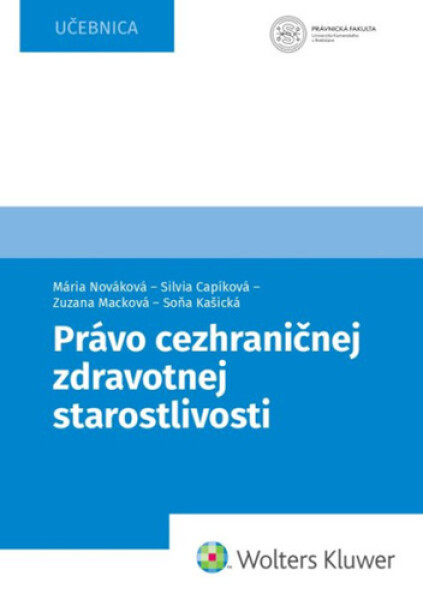 Právo cezhraničnej zdravotnej starostlivosti - Mária Nováková; Silvia Capíková; Zuzana Macková; Soňa Kašická