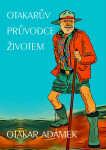 Otakarův průvodce životem - Otakar Adámek