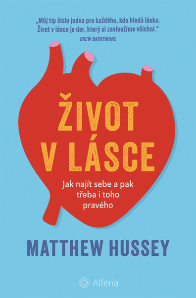 Život v lásce - Jak najít sebe a pak třeba i toho pravého - Matthew Hussey
