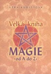 Velká kniha magie od A do Z - Věra Kubištová-Škochová