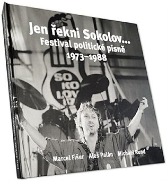 Jen řekni Sokolov... Festival politické písně 1973-1988 - Marcel Fišer