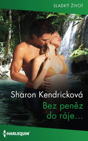 Bez peněz do ráje… - Sharon Kendricková