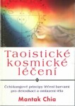 Taoistické kosmické léčení - Mantak Chia