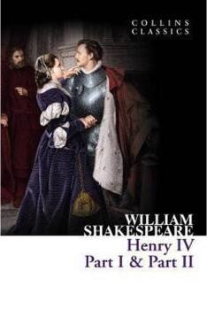 Henry IV, Part I & Part II (Collins Classics) - William Shakespeare