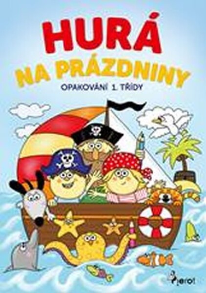 Hurá na prázdniny - Opakování 1. třídy - Petr Šulc