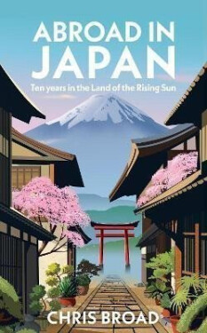 Abroad in Japan: The No. 1 Sunday Times Bestseller, 1. vydání - Chris Broad