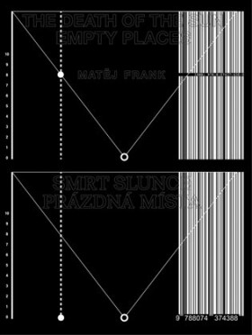 Matěj Frank. The Death of the Sun. Empty Places / Smrt Slunce. Prázdná místa