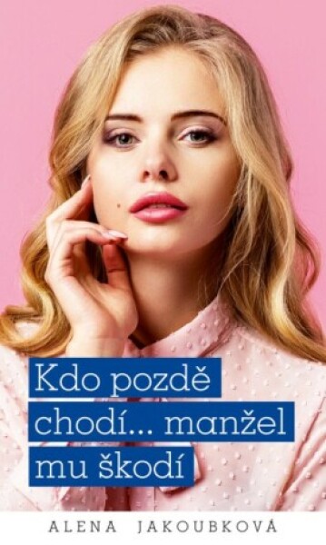 ﻿Kdo pozdě chodí… manžel mu škodí - Alena Jakoubková - e-kniha