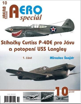 AEROspeciál 10 Stíhačky Curtiss P-40E pro Jávu potopení USS Langley část Miroslav Šnajdr